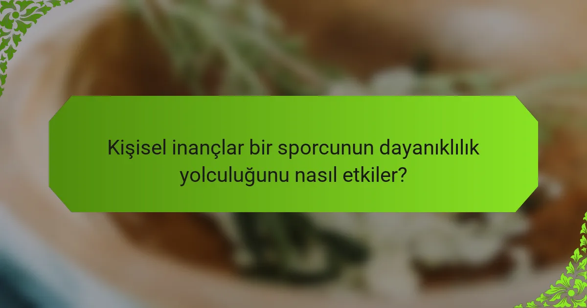 Kişisel inançlar bir sporcunun dayanıklılık yolculuğunu nasıl etkiler?