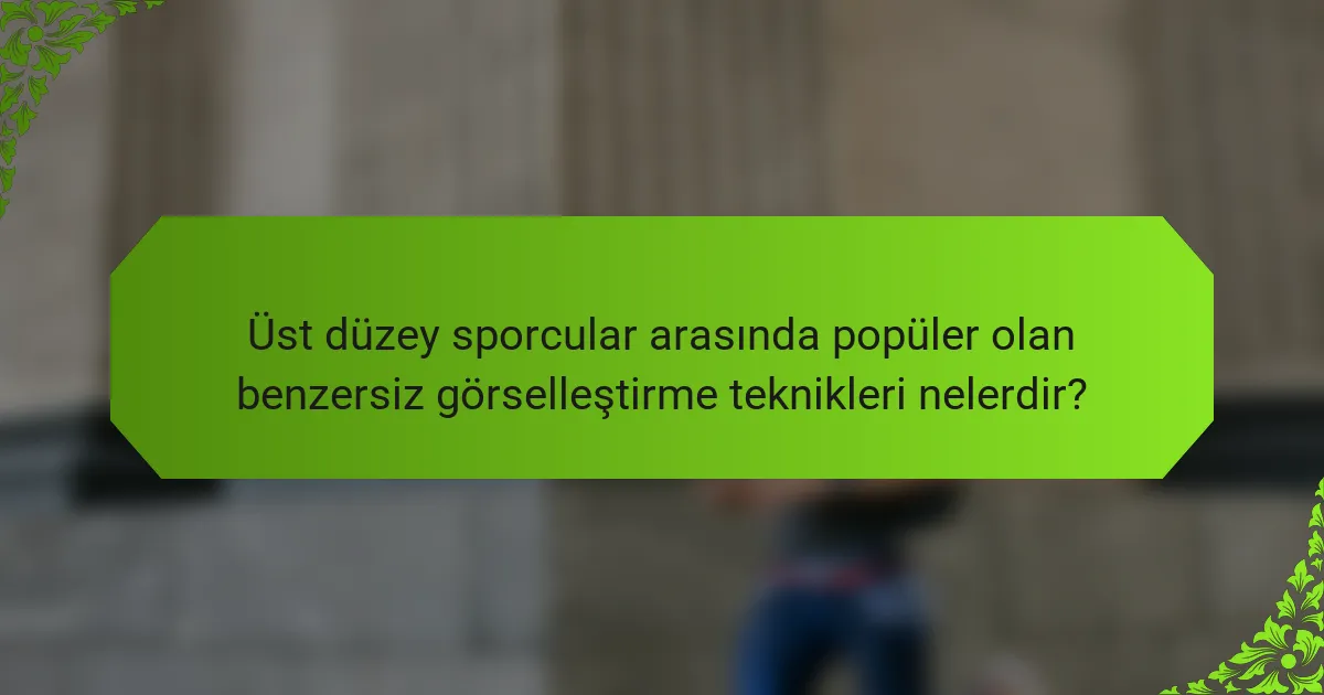 Üst düzey sporcular arasında popüler olan benzersiz görselleştirme teknikleri nelerdir?